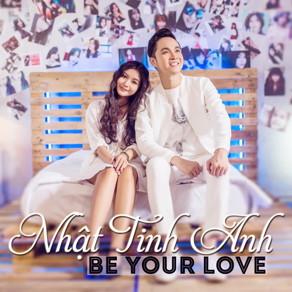 Nhật Tinh Anh, Single Be your love, Sao Việt