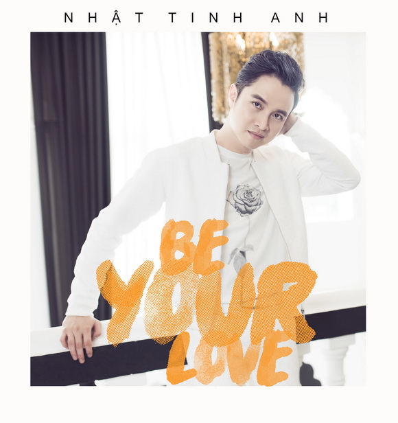 Nhật Tinh Anh, Single Be your love, Sao Việt