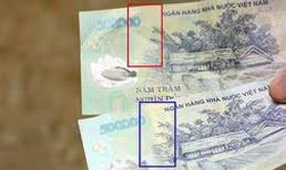 Ai cũng phân biệt được tiền thật, tiền giả