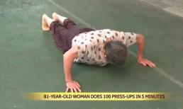Cụ bà 81 tuổi hít đất 100 cái trong vòng 5 phút