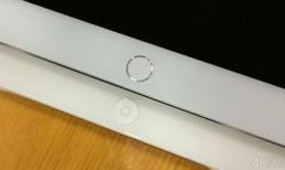Ảnh thật rõ nét iPad Air 2 xác nhận cảm biến vân tay