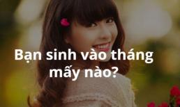 Tháng sinh hé lộ điều gì về tính cách của bạn?