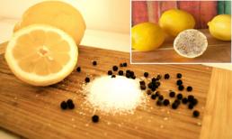 Chanh, muối và hạt tiêu chữa khỏi 10 loại bệnh thường gặp