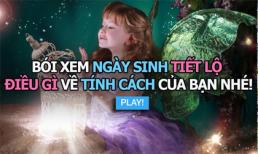 Ngày sinh tiết lộ điều gì về bạn?
