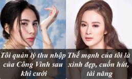 Phát ngôn 'giật tanh tách' của sao Việt tuần qua (P161)