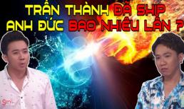 Anh Đức đã bị Trấn Thành rao bán bao nhiêu lần trên sóng truyền hình?