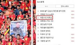 Cơn sốt mang tên Park Hang-seo tại xứ Hàn: Người dân háo hức trước thềm chung kết, 'Việt Nam' lọt top 3 tìm kiếm nhiều nhất