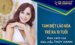 Siêu mẫu Thúy Hạnh thừa nhận thực hiện công nghệ trẻ hóa da trong nhiều năm để có nhan sắc trẻ trung