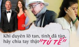 Nhìn từ 2 vụ ly hôn nghìn tỷ: Không có cuộc chia tay nào quá thảm hại hay đớn đau nếu chút tử tế cho nhau vẫn còn!