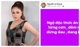 Lê Giang bị ngộ độc thức ăn, hiện tại sức khỏe vẫn chưa ổn định