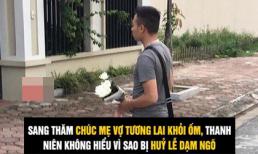 Mang hoa cúc trắng sang thăm mẹ vợ tương lai, chàng trai không hiểu vì sao bị hủy lễ dạm ngõ