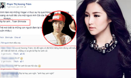 Hương Tràm bị 'ném đá' không thương tiếc vì viết status tiễn biệt Toàn Shinoda sai be bét