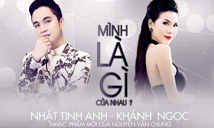 Bộ ba Nguyễn Văn Chung - Nhật Tinh Anh - Khánh Ngọc tung MV 'Mình là gì của nhau'