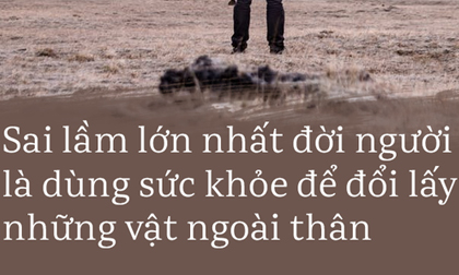 'Sai lầm lớn nhất đời người là gì?' và đáp án khiến nhiều người giật mình vì đã phạm phải!