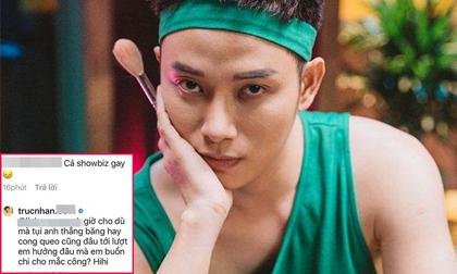Dân mạng bình luận 'cả showbiz gay', Trúc Nhân đáp trả cực gắt