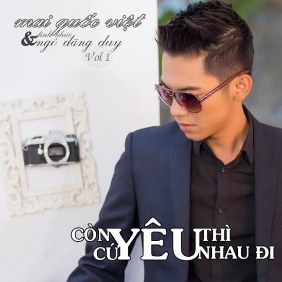 Mai Quốc Việt, album Mai Quốc Việt, Mai Quốc Việt ra mắt album, Còn yêu thì cứ yêu nhau đi, Ngô Đăng Duy